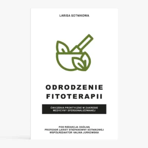 Odrodzenie fitoterapii. Ćwiczenia praktyczne w zakresie medycyny spersonalizowanej - wersja papierowa